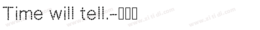 Time will tell.字体转换